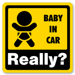 BABY In CAR Really?